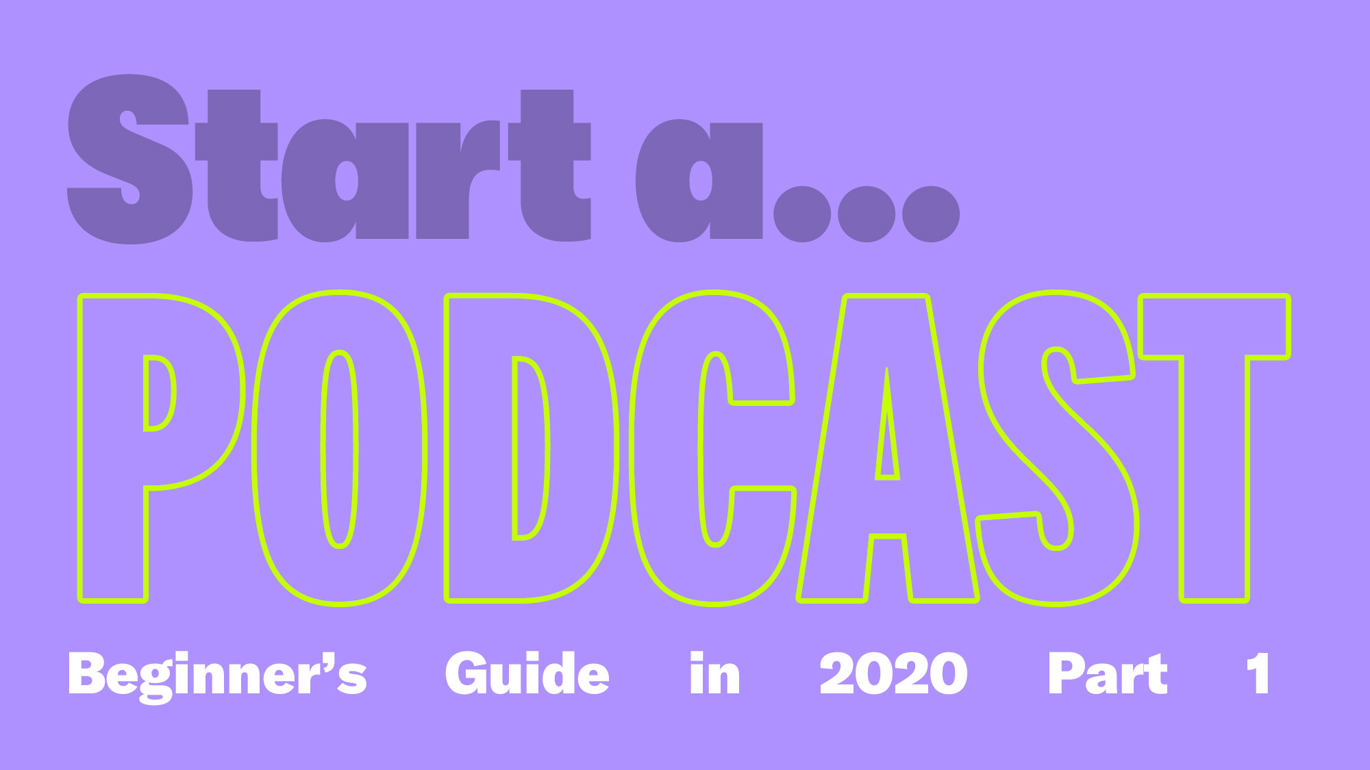 How To Start A Podcast As A Beginner Part 1